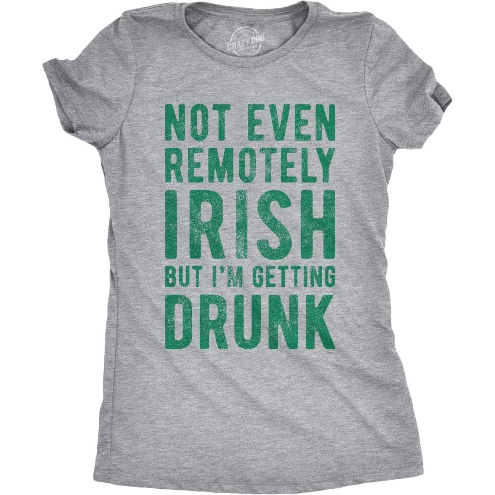 imageWomens Not Even Remotely Irish But Im Drunk T Shirt St Funny Saint Patricks DayLight Heather Grey Remotely Irish