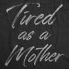 Funny Mom Shirts for Cool Moms with Hustle Sarcastic Mothers Day Tees with Funny Sayings(Heather Black – Tired as a Mother)