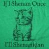 Womens Funny T Shirts If I Shenan Once Ill Shenangian Sarcastic St Patricks Day Tee for Ladies