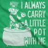 Womens I Always Carry A Little Pot with Me T Shirt Funny Saint Patricks Day Tee(Green)