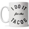 Crazy Dog T-Shirts I Do It for The Tacos Mug Funny Fitness Cinco De Mayo Coffee Cup – 11oz