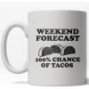 Weekend Forecast Tacos Mug Funny Cinco De Mayo Coffee Cup – 11oz