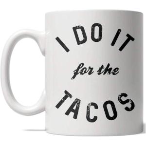 Crazy Dog T-Shirts I Do It for The Tacos Mug Funny Fitness Cinco De Mayo Coffee Cup – 11oz