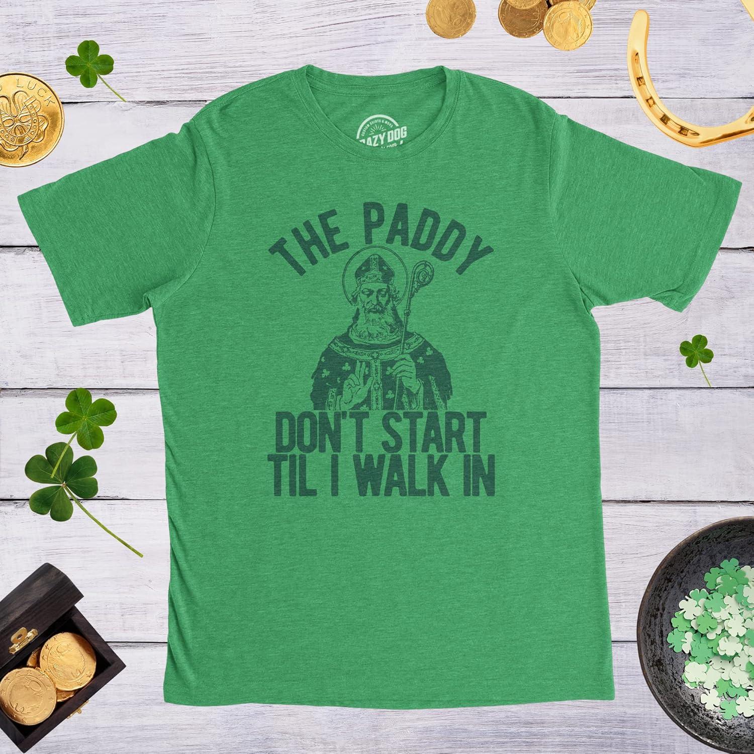 imageMens The Paddy Dont Start Til I Walk in T Shirt Funny Saint Patricks Day HumorHeather Green