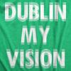 Mens Funny T Shirts Dublin My Vision St Patricks Day Drinking Tee for Guys(Heather Green – Dublin)