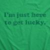 Mens Im Just Here to Get Lucky T Shirt Funny Saint Patricks Day St Patty Tee(Green)