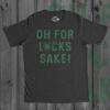 Mens Oh for Lucks Sake T Shirt Funny Shamrock Clover Tee Cool Saint Patricks Day(Heather Black)