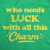 Womens Who Needs Luck with All This Charm Shirt Cool Saint Patricks Day Cute Tee(Heather Green)