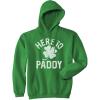 Crazy Dog T-Shirts Unisex Hoodie Here to Paddy Sweatshirt Funny St Saint Patricks Day Clover Shirt
