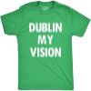 Mens Funny T Shirts Dublin My Vision St Patricks Day Drinking Tee for Guys(Heather Green – Dublin)