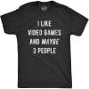 Mens I Like Video Games and Maybe 3 People T Shirt Funny Introverted Gaming Novelty Tee for Guys(Heather Black)