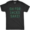 Mens Oh for Lucks Sake T Shirt Funny Shamrock Clover Tee Cool Saint Patricks Day(Heather Black)