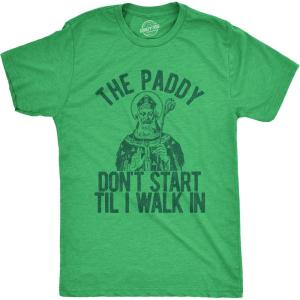 Mens The Paddy Dont Start Til I Walk in T Shirt Funny Saint Patricks Day Humor(Heather Green)