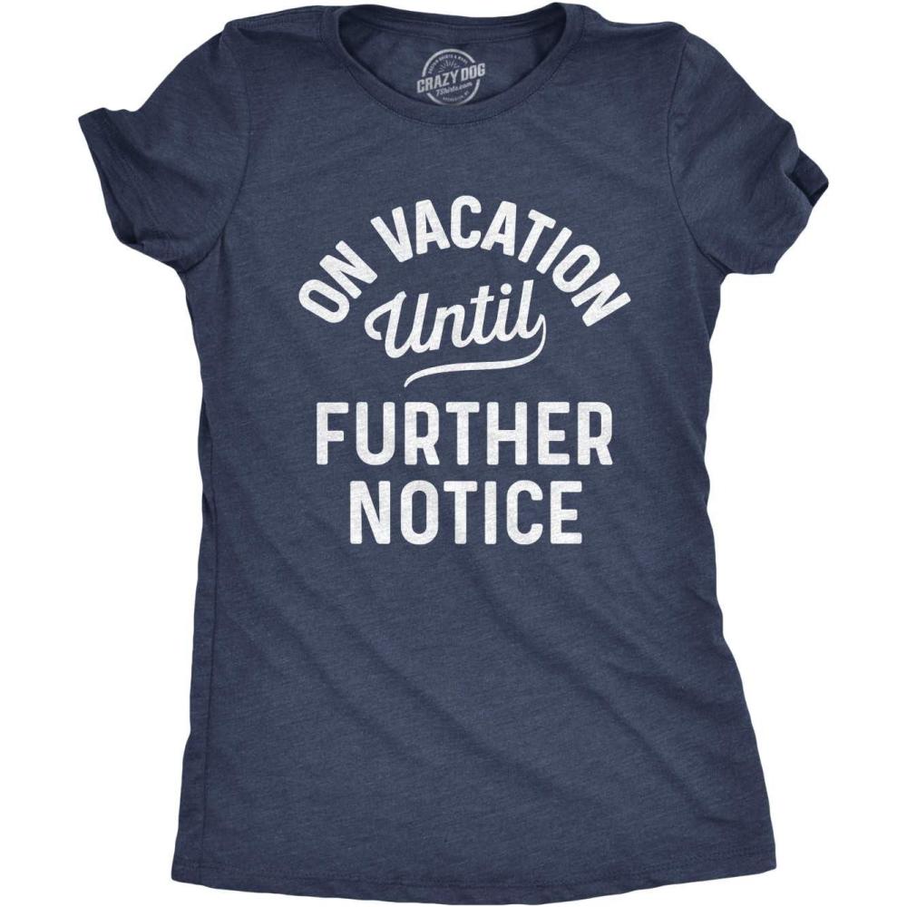 imageWomens On Vacation Until Further Notice T Shirt Funny Summer Holiday TeeHeather Navy on Vacation