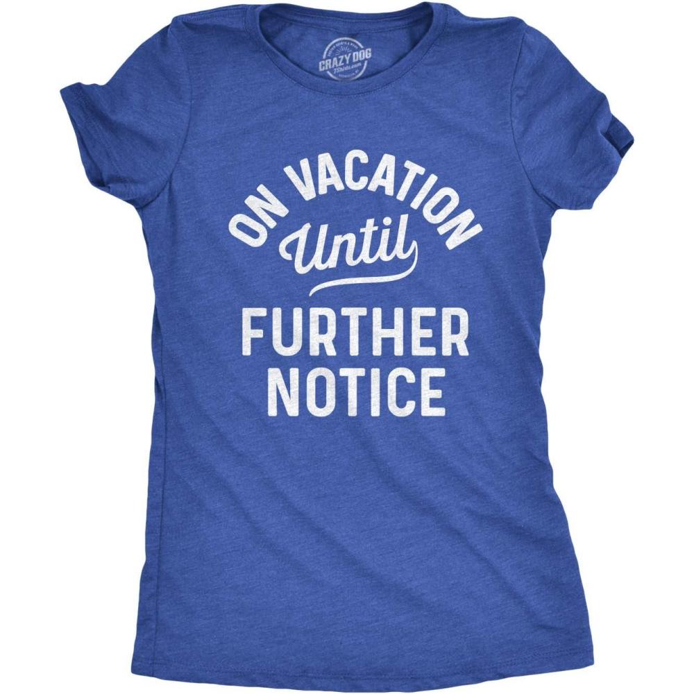imageWomens On Vacation Until Further Notice T Shirt Funny Summer Holiday TeeHeather Royal on Vacation