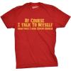 Crazy Dog Mens of Course I Talk to Myself Sometimes I Need Expert Advice Funny T Shirt(Red)