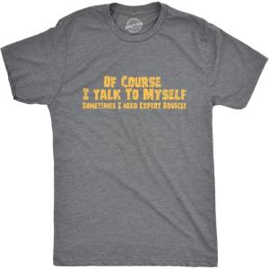 Crazy Dog Mens of Course I Talk to Myself Sometimes I Need Expert Advice Funny T Shirt(Dark Heather Grey)