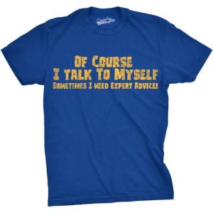 Crazy Dog Mens of Course I Talk to Myself Sometimes I Need Expert Advice Funny T Shirt(Heather Royal)