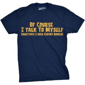 Crazy Dog Mens of Course I Talk to Myself Sometimes I Need Expert Advice Funny T Shirt(Navy)