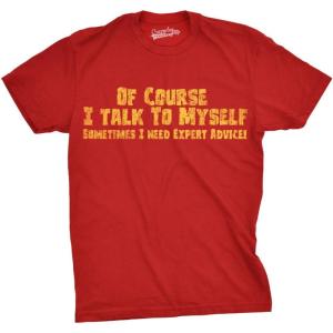 Crazy Dog Mens of Course I Talk to Myself Sometimes I Need Expert Advice Funny T Shirt(Red)