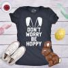 Womens Don’t Worry Be Hoppy T Shirt Funny Easter Bunny Tee