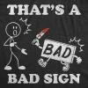 Mens Funny T Shirts Thats A Bad and Not a Good Sign Designs with Hilarious Sarcastic Art(Heather Black – Bad Sign)