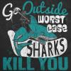 Mens Go Outside Worst Case Sharks Kill You T Shirt Funny Shark Attack Outdoors Joke Tee for Guys(Heather Black – Sharks)