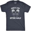 Shes and Hes My Otter Half T Shirt Funny Relationship Cute Animal Tee for Men and Women(Heather Navy)