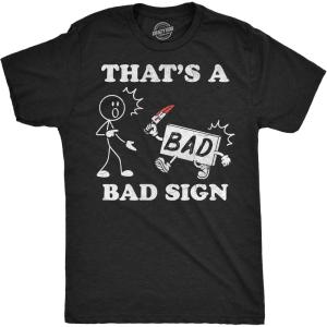 Mens Funny T Shirts Thats A Bad and Not a Good Sign Designs with Hilarious Sarcastic Art(Heather Black – Bad Sign)