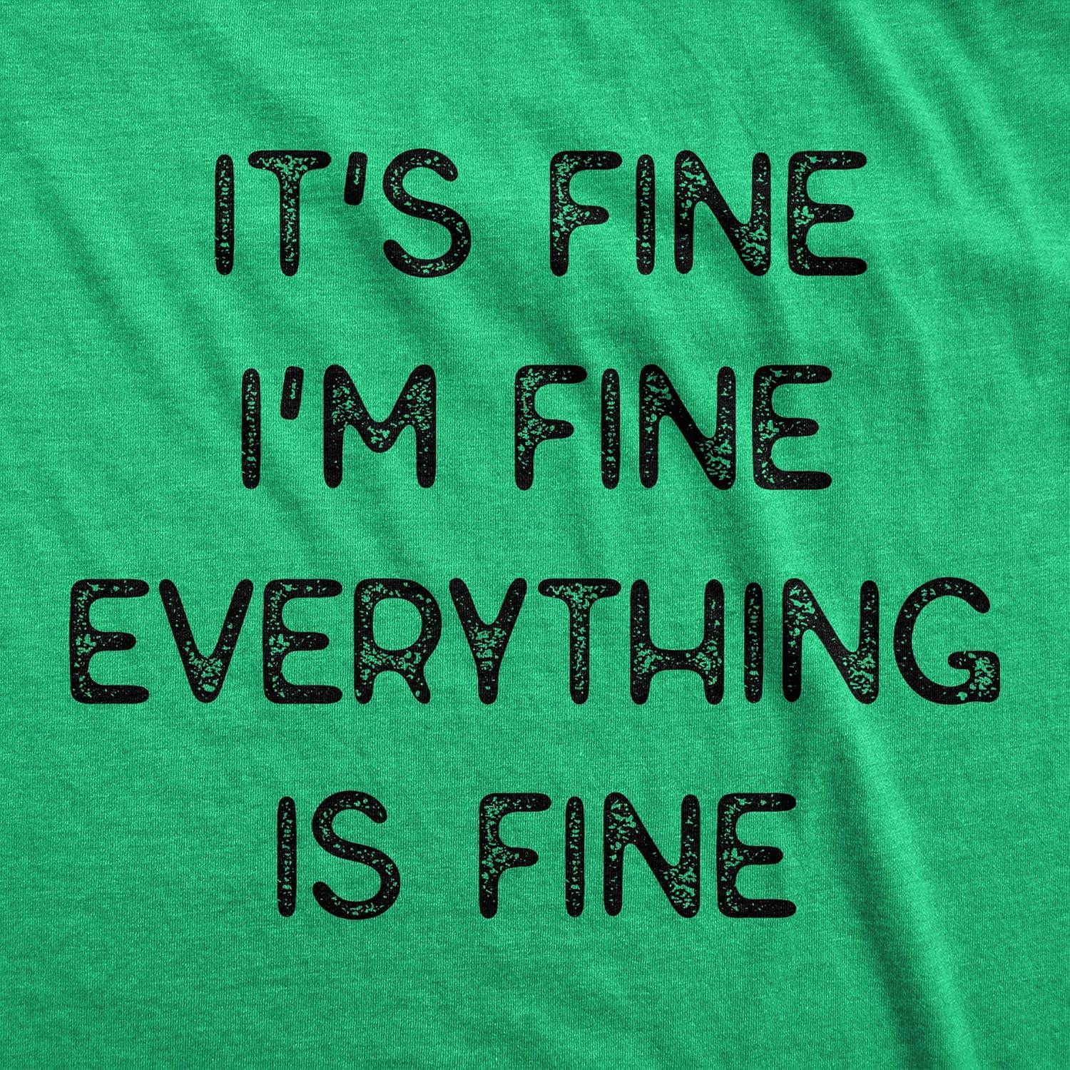 imageMens Its Fine Im Fine Everything is Fine T Shirt Funny Sarcastic TeeHeather Green