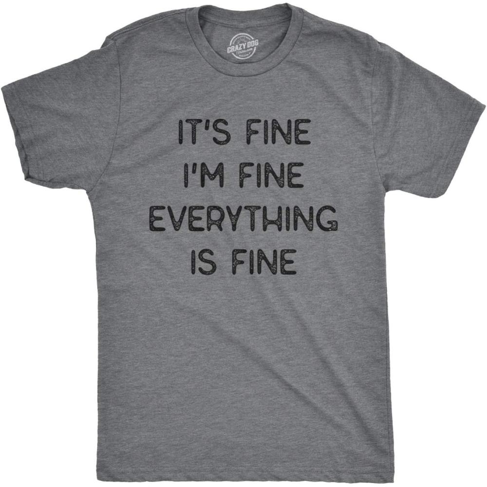 imageMens Its Fine Im Fine Everything is Fine T Shirt Funny Sarcastic TeeDark Heather Grey