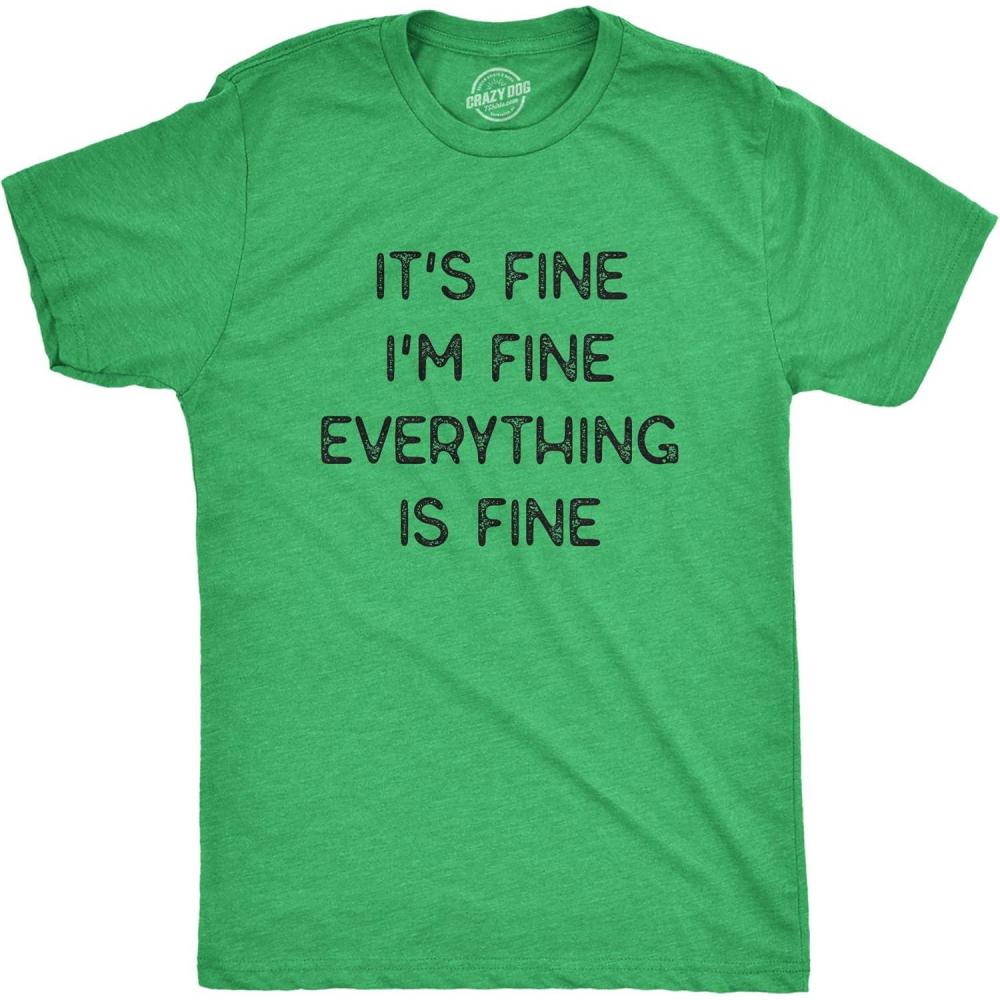 imageMens Its Fine Im Fine Everything is Fine T Shirt Funny Sarcastic TeeHeather Green