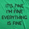 Mens It’s Fine I’m Fine Everything is Fine T Shirt Funny Sarcastic Tee(Heather Green)
