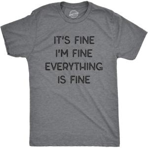 Mens It’s Fine I’m Fine Everything is Fine T Shirt Funny Sarcastic Tee(Dark Heather Grey)