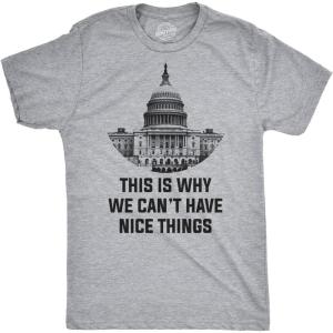 This is Why We Can’t Have Nice Things T Shirt Funny Anti Capitol Political Tee(Light Heather Grey)