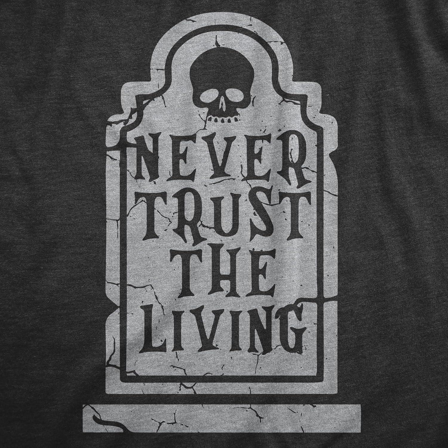 imageMens Never Trust The Living T Shirt Funny Halloween Grave Tombstone Joke Tee for GuysHeather Black Trust