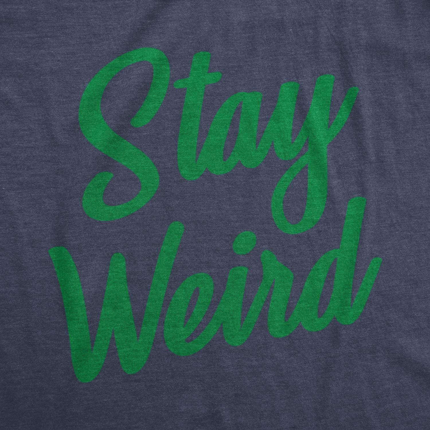 imageMens Stay Weird T Shirt Funny Unusual Tee for Guys Crazy Gift for GeeksHeather Navy