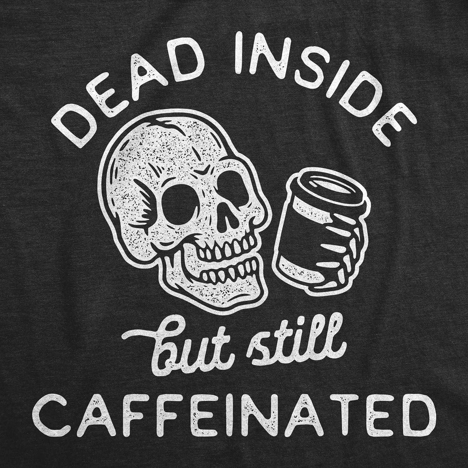 imageWomens Dead Inside But Still Caffeinated T Shirt Funny Halloween Coffee Graphic TeeHeather Black