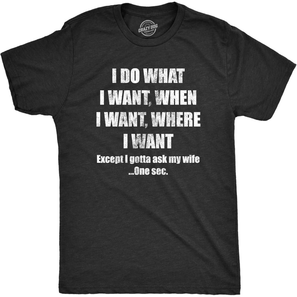 imageMens Do What I Want Gotta Ask My Wife T Shirt Funny Sarcastic Marriage Graphic Wedding TeeHeather Black