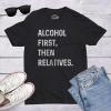 Mens Alcohol First Then Relatives T Shirt Funny Christmas Tee Drinking Top(Black)