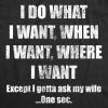 Mens Do What I Want Gotta Ask My Wife T Shirt Funny Sarcastic Marriage Graphic Wedding Tee(Heather Black)