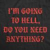 Mens Funny T Shirts Im Going to Hell Do You Need Anything Sarcastic Novelty Tee for Men