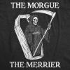 Mens Funny T Shirts The Morgue The Merrier Sarcastic Grim Reaper Graphic Novelty Tee for Men