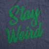 Mens Stay Weird T Shirt Funny Unusual Tee for Guys Crazy Gift for Geeks(Heather Navy)
