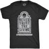 Mens Never Trust The Living T Shirt Funny Halloween Grave Tombstone Joke Tee for Guys(Heather Black – Trust)