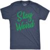 Mens Stay Weird T Shirt Funny Unusual Tee for Guys Crazy Gift for Geeks(Heather Navy)