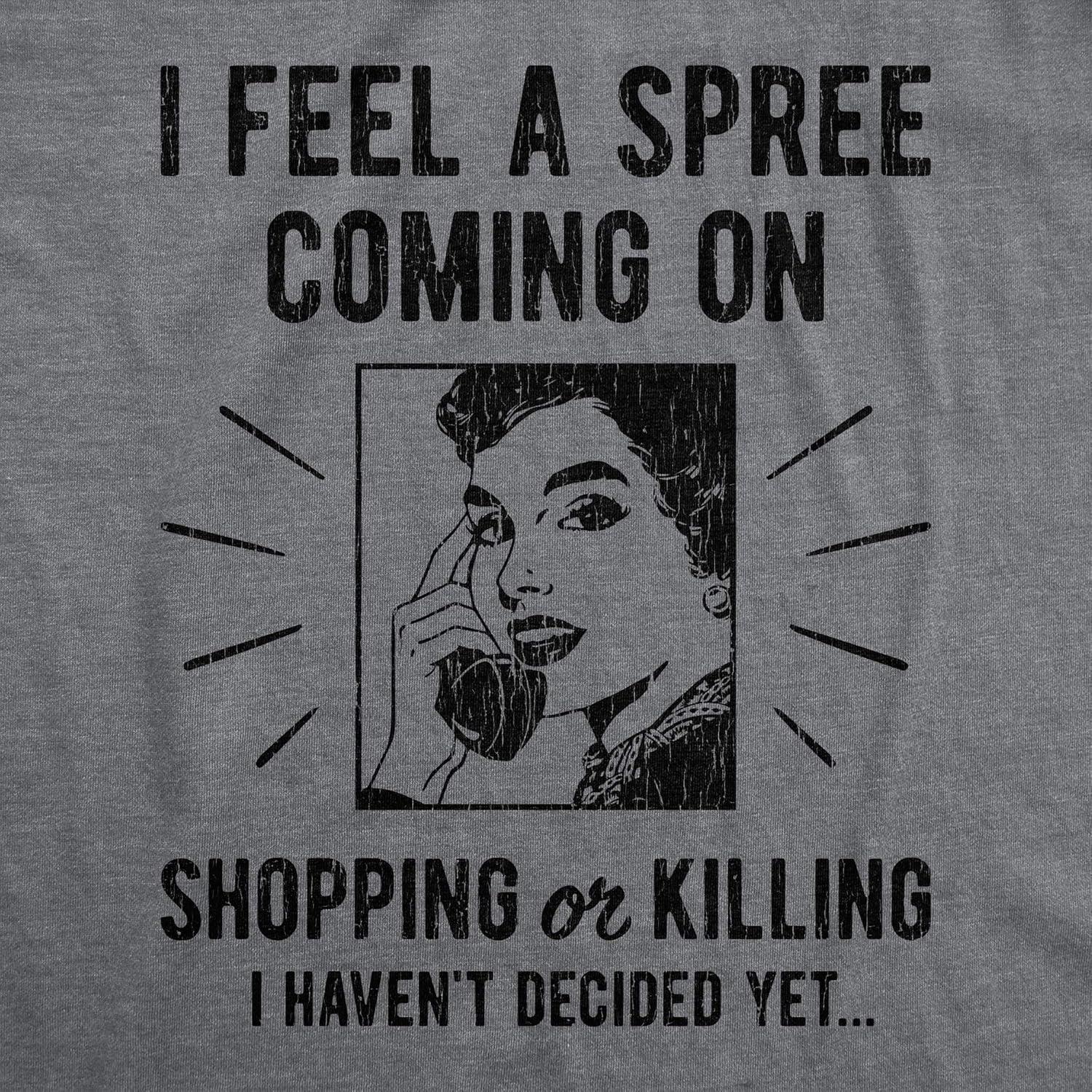 imageWomens I Feel A Spree Coming On Shopping Funny Sarcastic TShirt HilariousDark Heather Grey