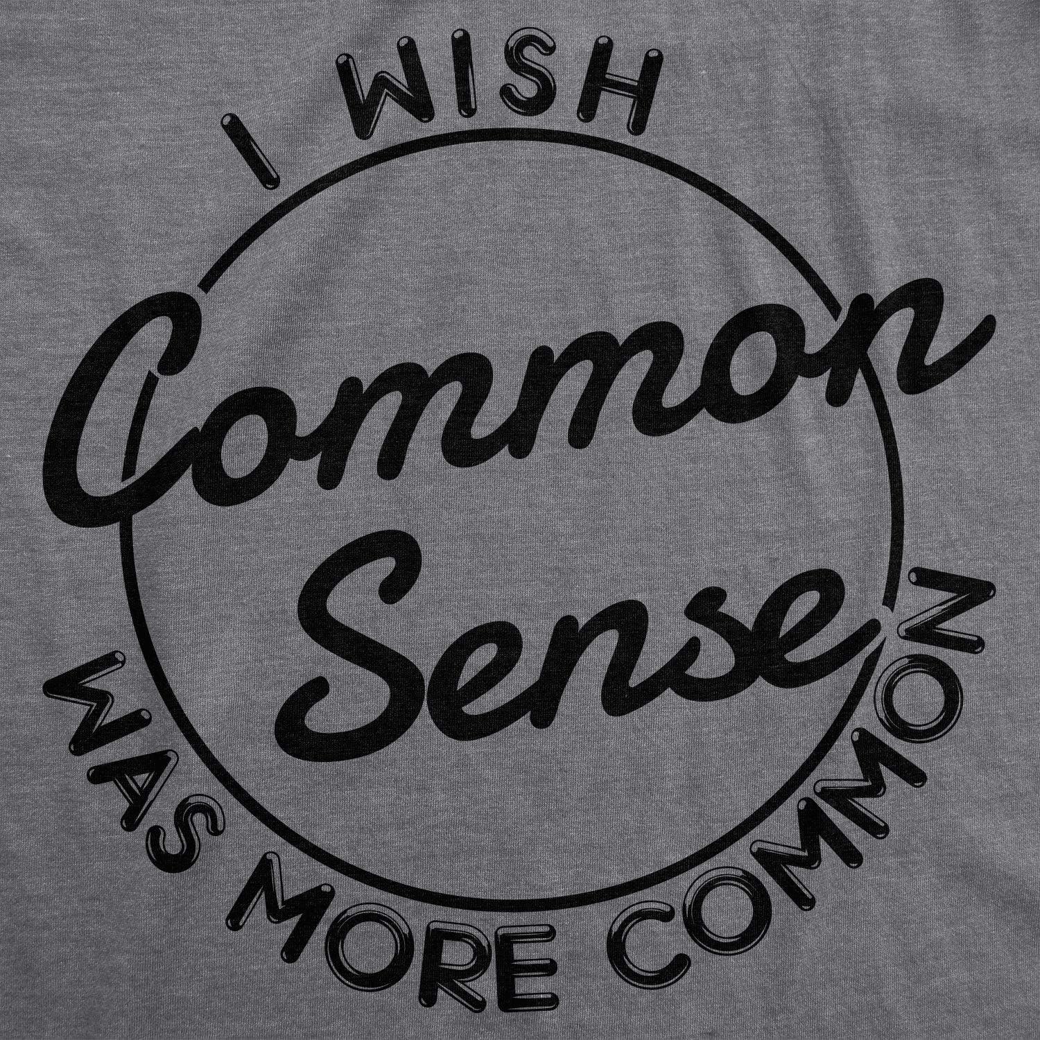 imageWomens I Wish Common Sense was More Common T Shirt Funny Sarcastic TeeDark Heather Grey