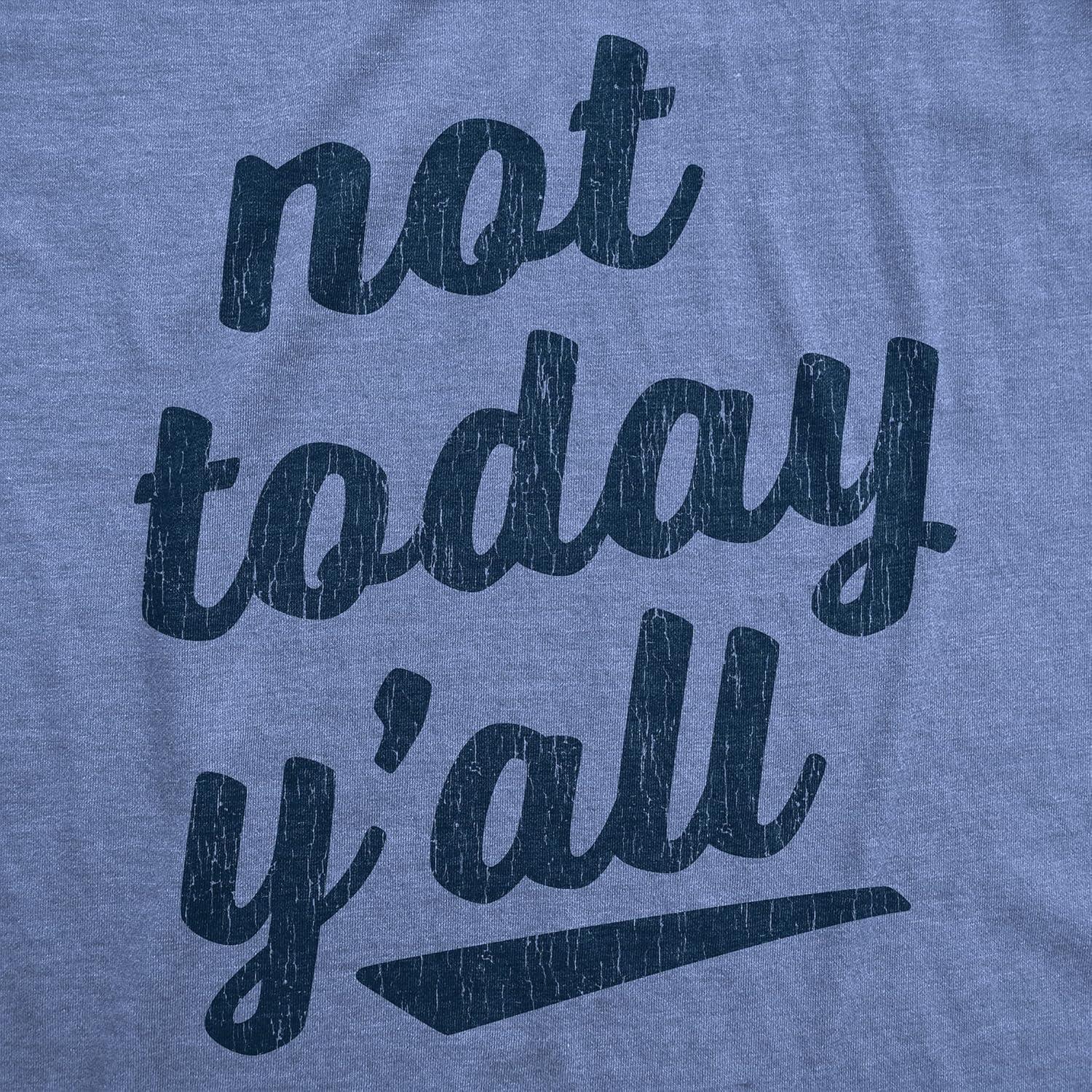 imageWomens Not Today Yall T Shirt Funny Southern Accent Bad Day Sarcastic Graphic Texas TeeHeather Light Blue