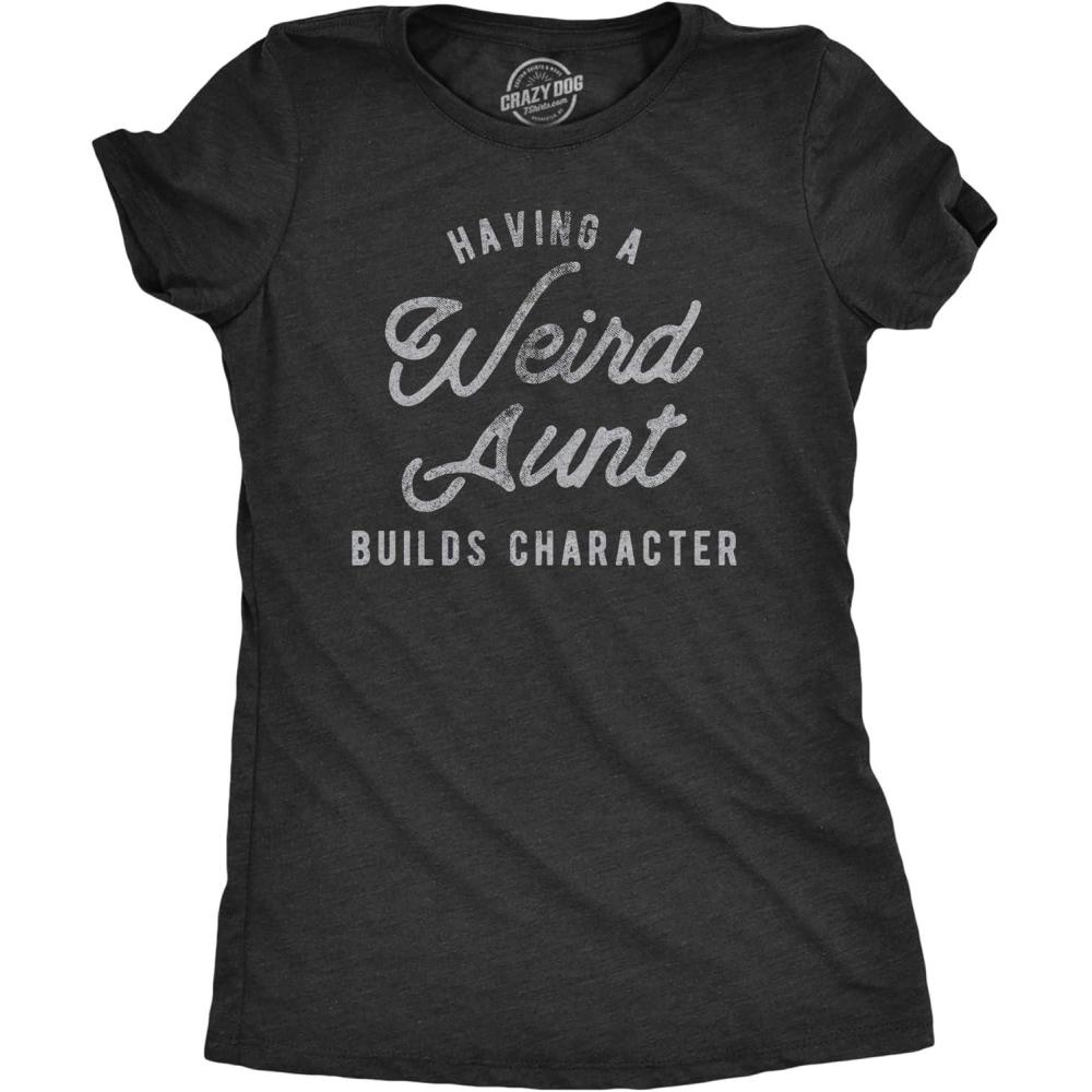 imageWomens Having A Weird Aunt Builds Character T Shirt Funny Family Auntie Graphic Novelty TeeHeather Black
